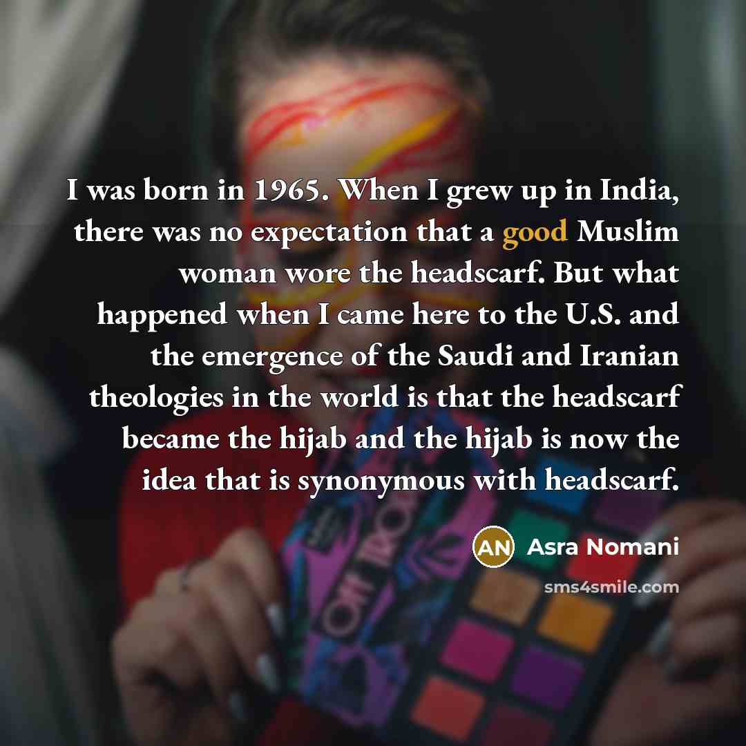 “I was born in 1965. When I grew up in…” quote by Asra Nomani