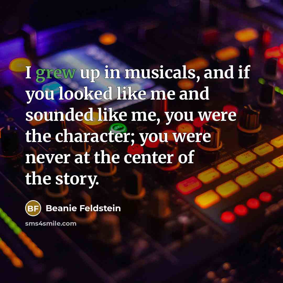 “I grew up in musicals, and if you looked like…” quote by Beanie Feldstein