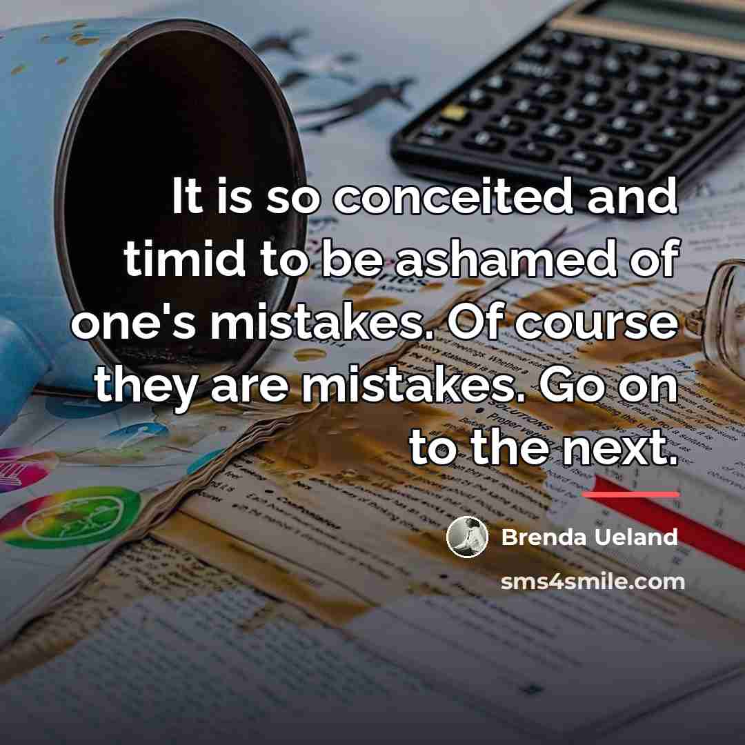 “It is so conceited and timid to be ashamed of…” quote by Brenda Ueland