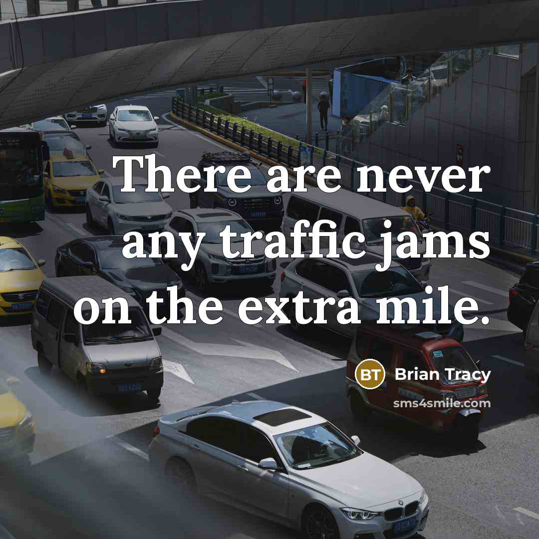 “There are never any traffic jams on the extra mile.…” quote by Brian Tracy