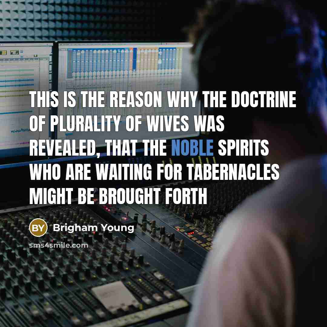 “This is the reason why the doctrine of plurality of…” quote by Brigham Young
