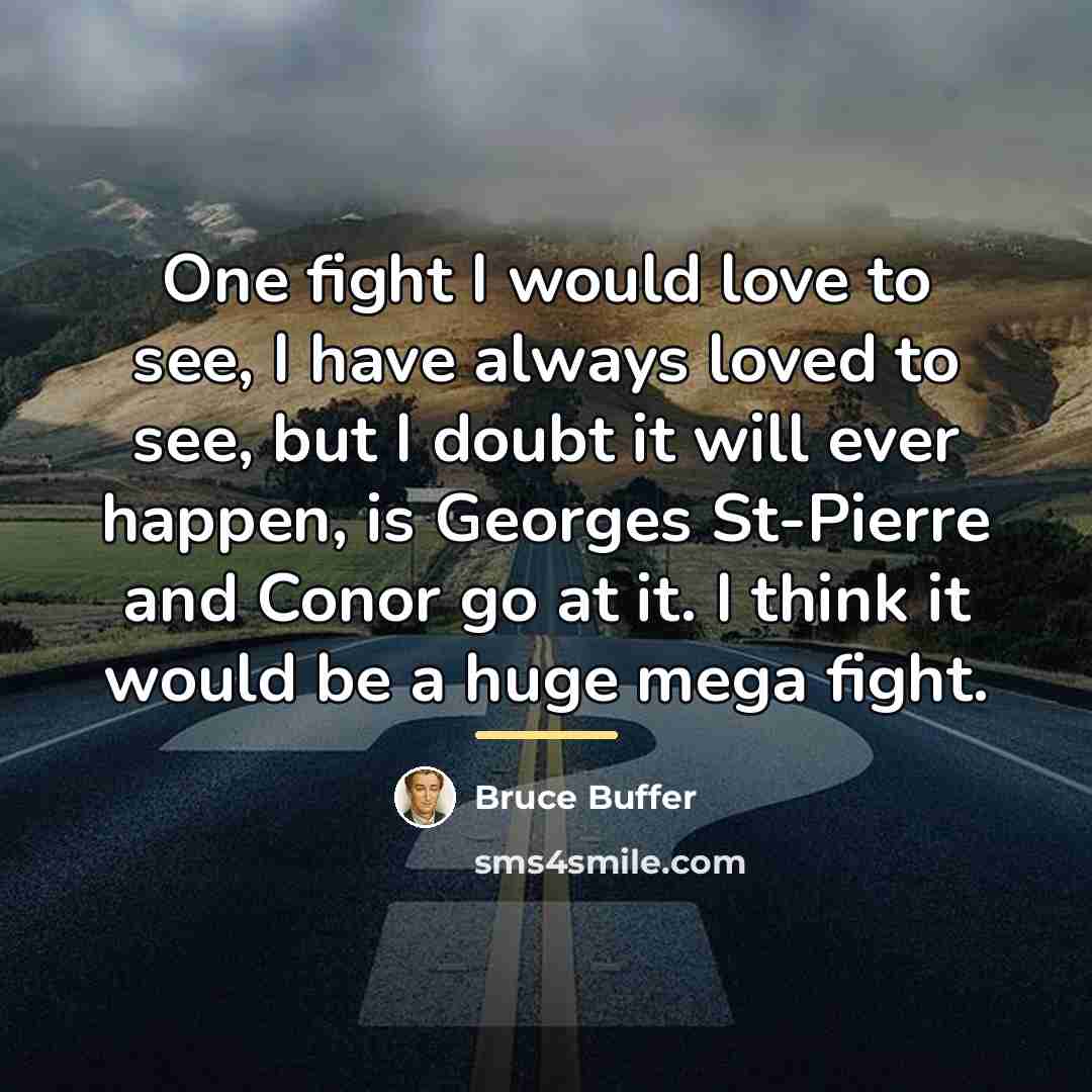 “One fight I would love to see, I have always…” quote by Bruce Buffer
