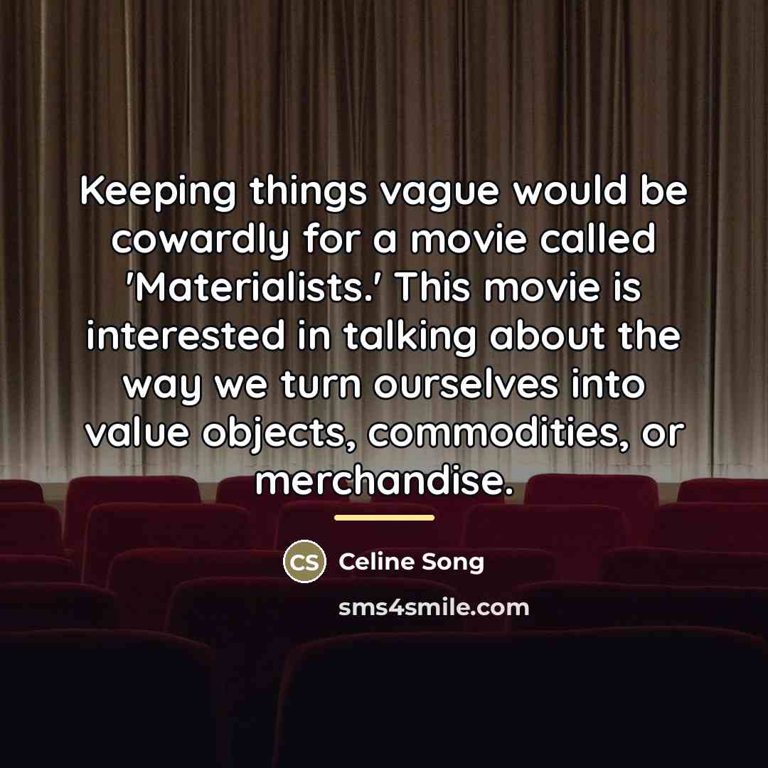 “Keeping things vague would be cowardly for a movie called…” quote by Celine Song