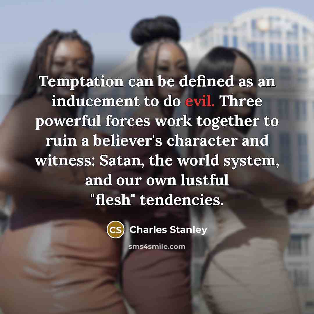 “Temptation can be defined as an inducement to do evil.…” quote by Charles Stanley