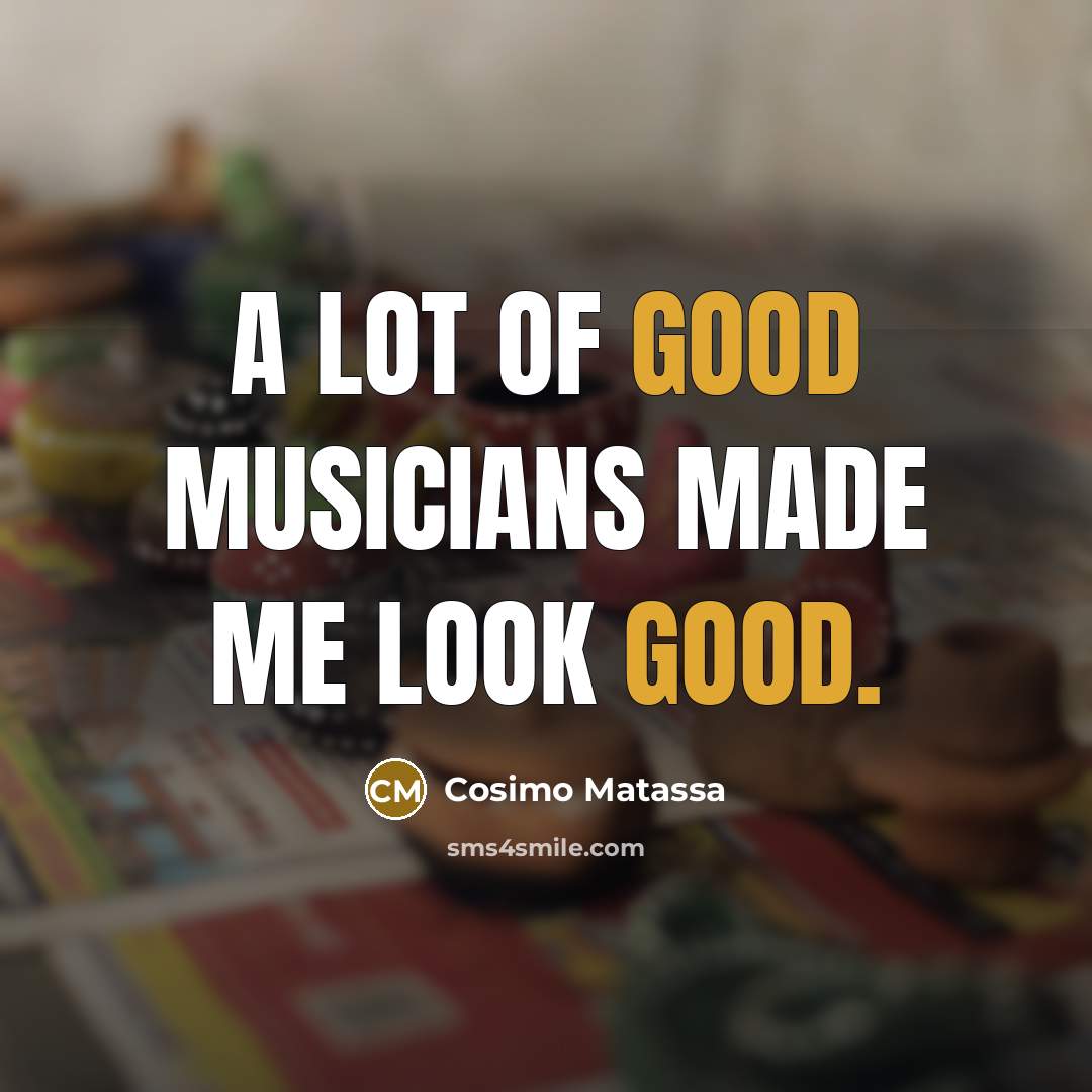 “A lot of good musicians made me look good.…” quote by Cosimo Matassa