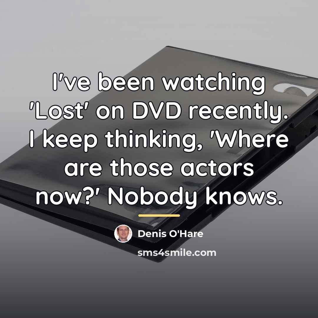 “I've been watching 'Lost' on DVD recently. I keep thinking,…” quote by Denis O'Hare