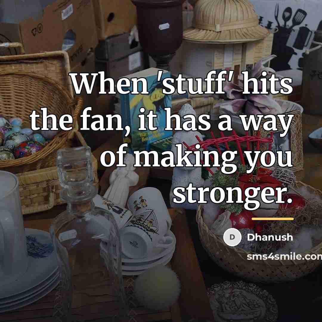 “When 'stuff' hits the fan, it has a way of…” quote by Dhanush