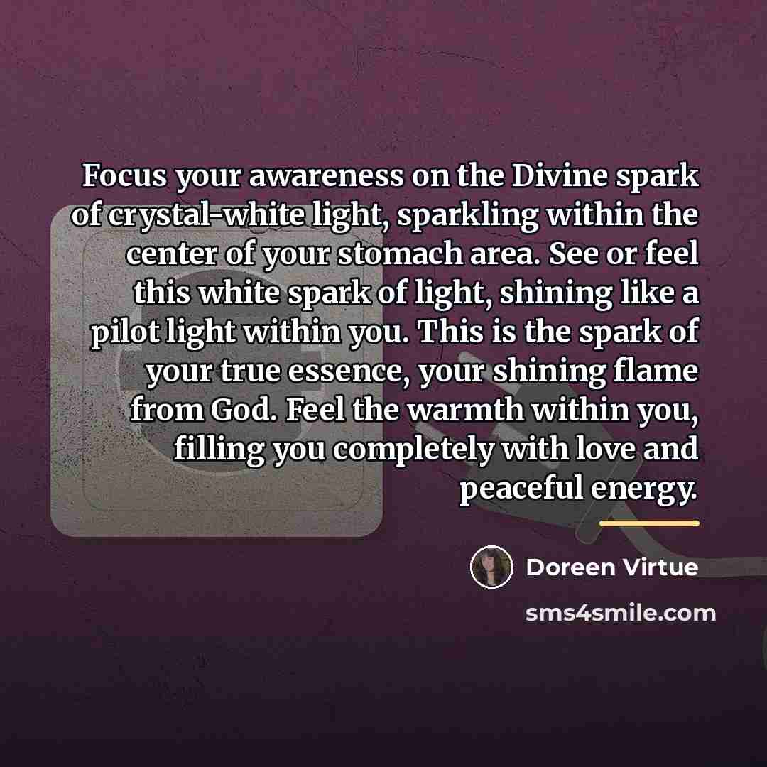 “Focus your awareness on the Divine spark of crystal-white light,…” quote by Doreen Virtue