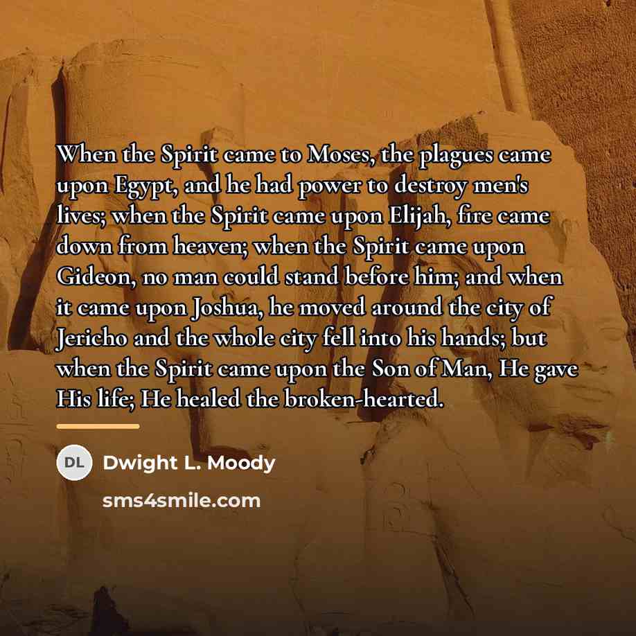 “When the Spirit came to Moses, the plagues came upon…” quote by Dwight L. Moody
