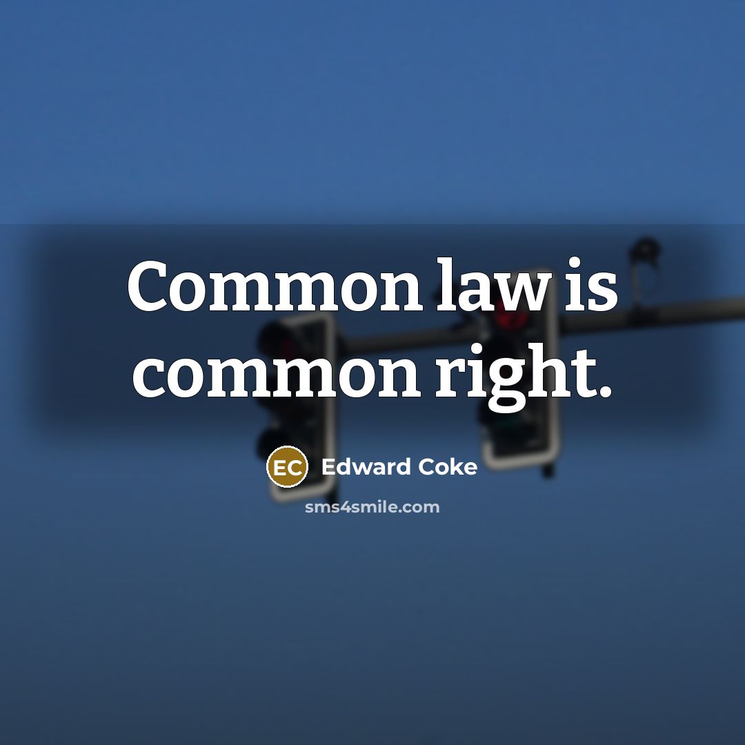 “Common law is common right.…” quote by Edward Coke