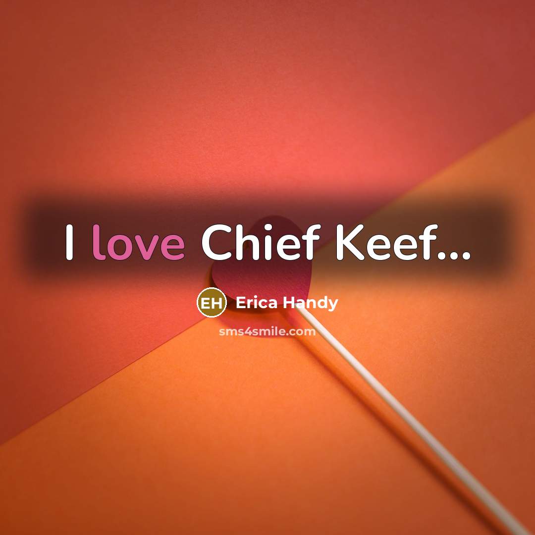 “I love Chief Keef...” quote by Erica Handy