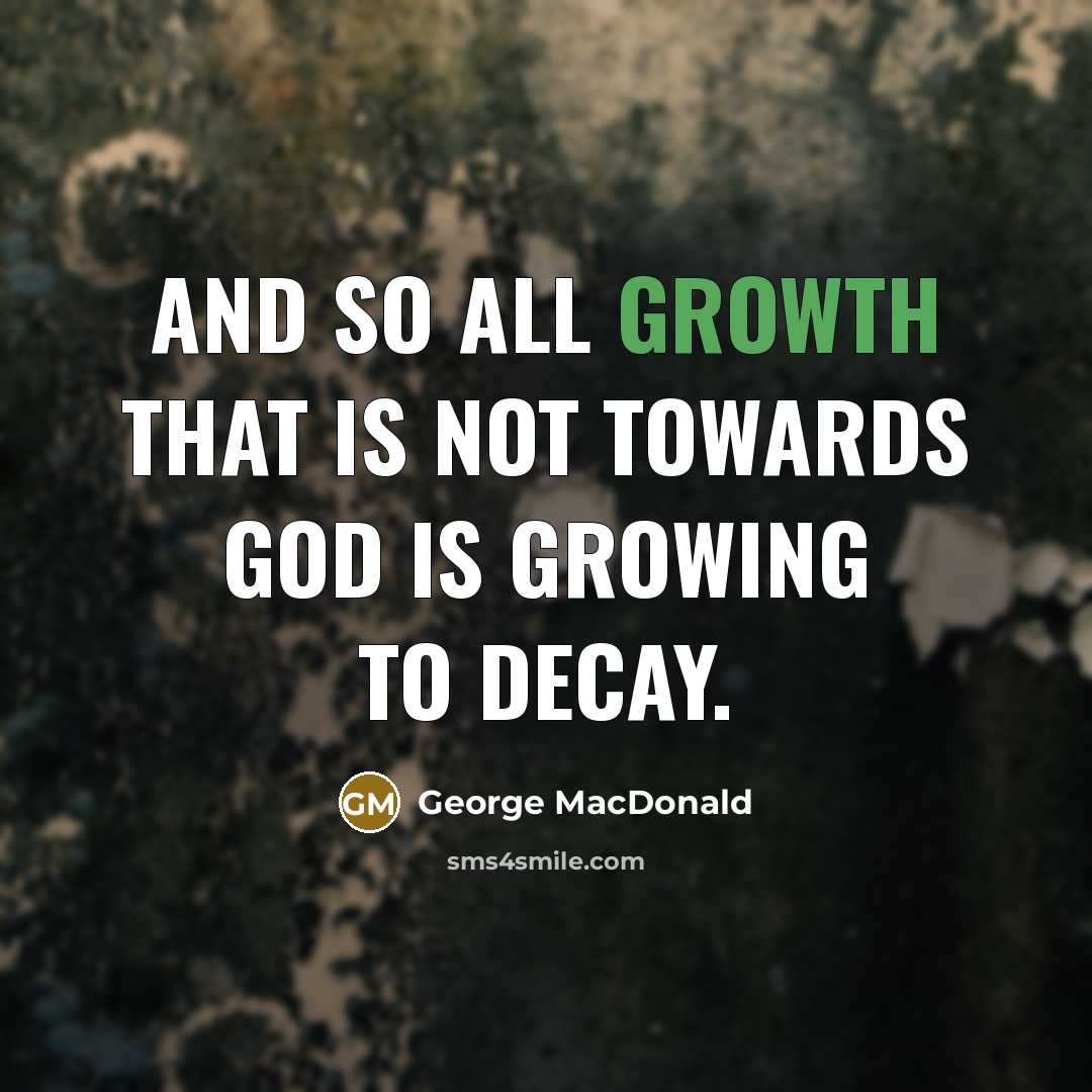 “And so all growth that is not towards God Is…” quote by George MacDonald