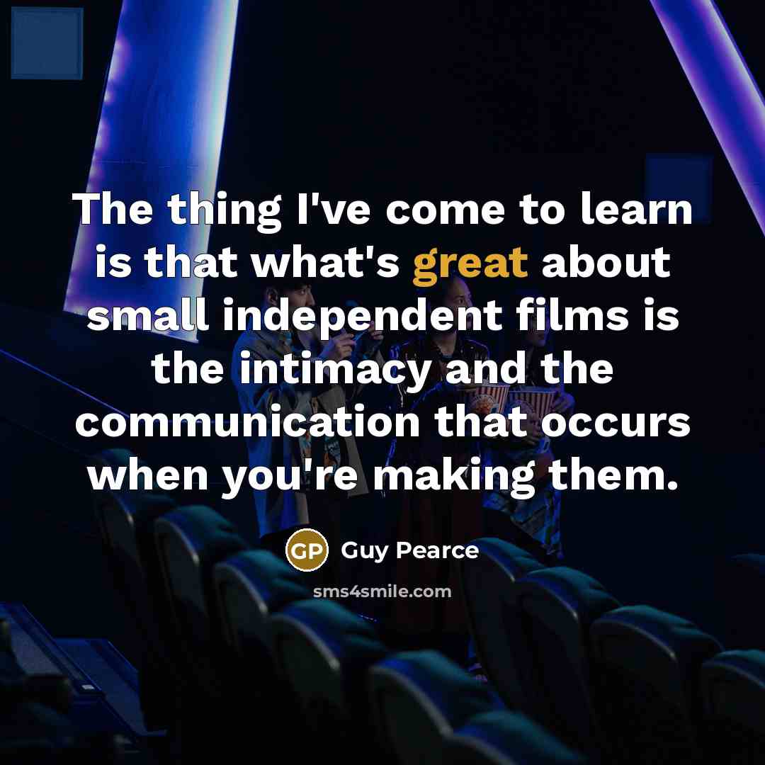 “The thing I've come to learn is that what's great…” quote by Guy Pearce