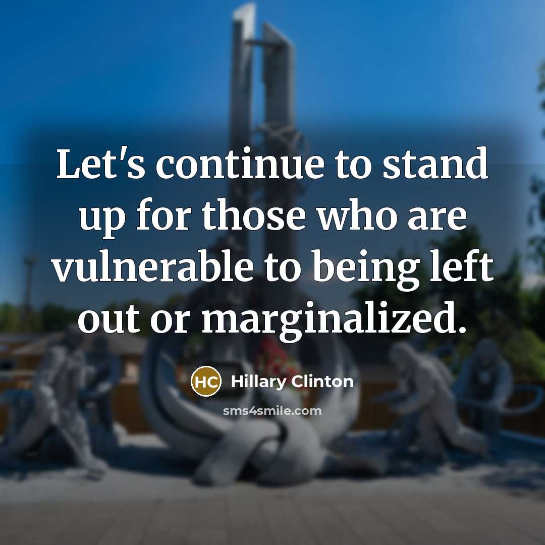 “Let's continue to stand up for those who are vulnerable…” quote by Hillary Clinton