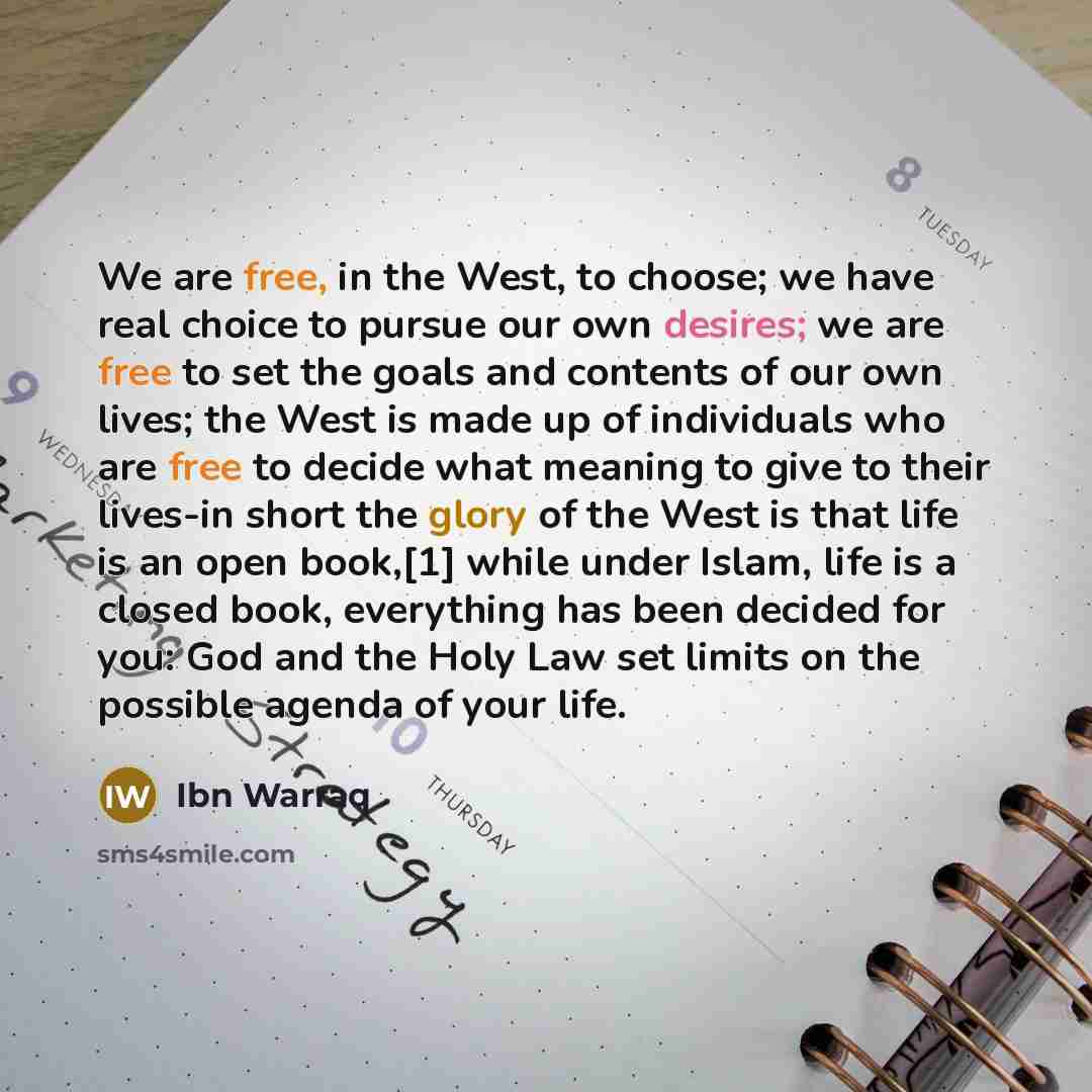 “We are free, in the West, to choose; we have…” quote by Ibn Warraq