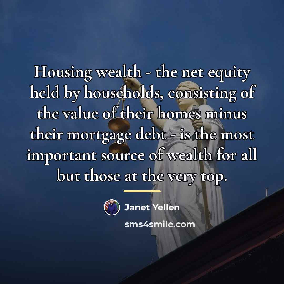 “Housing wealth - the net equity held by households, consisting…” quote by Janet Yellen
