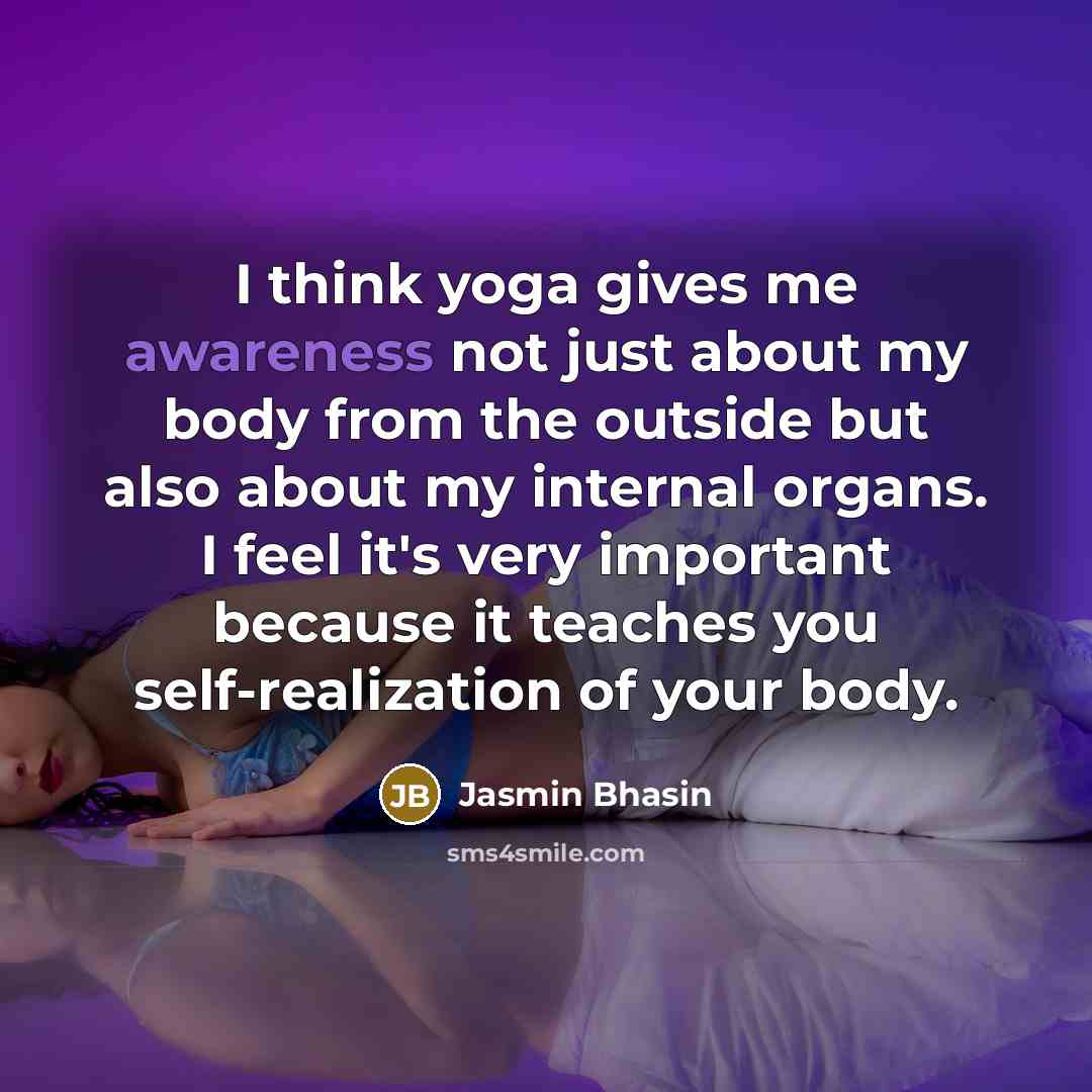 “I think yoga gives me awareness not just about my…” quote by Jasmin Bhasin
