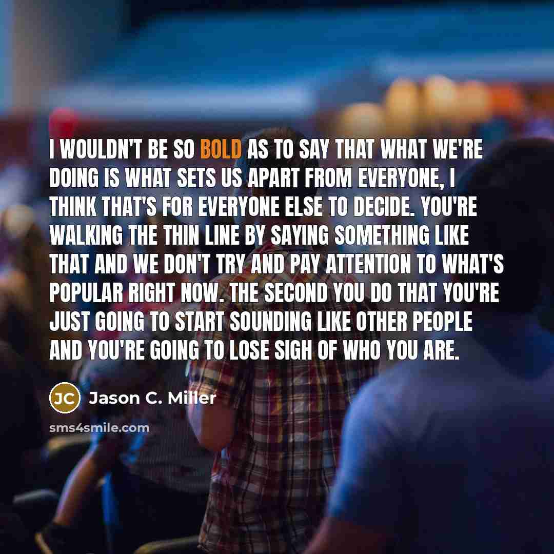 “I wouldn't be so bold as to say that what…” quote by Jason C. Miller