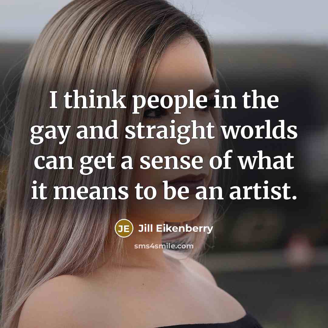 “I think people in the gay and straight worlds can…” quote by Jill Eikenberry
