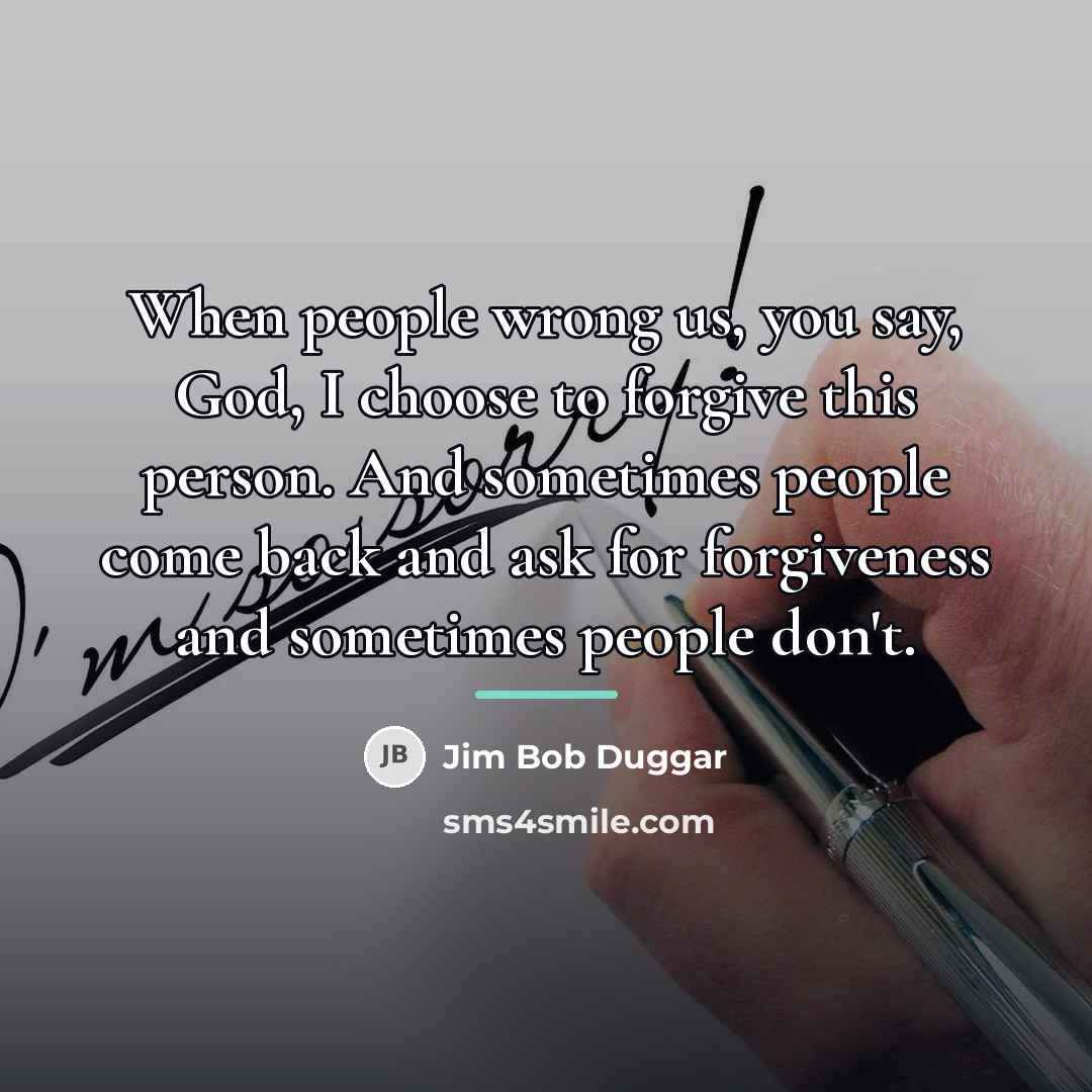 “When people wrong us, you say, God, I choose to…” quote by Jim Bob Duggar