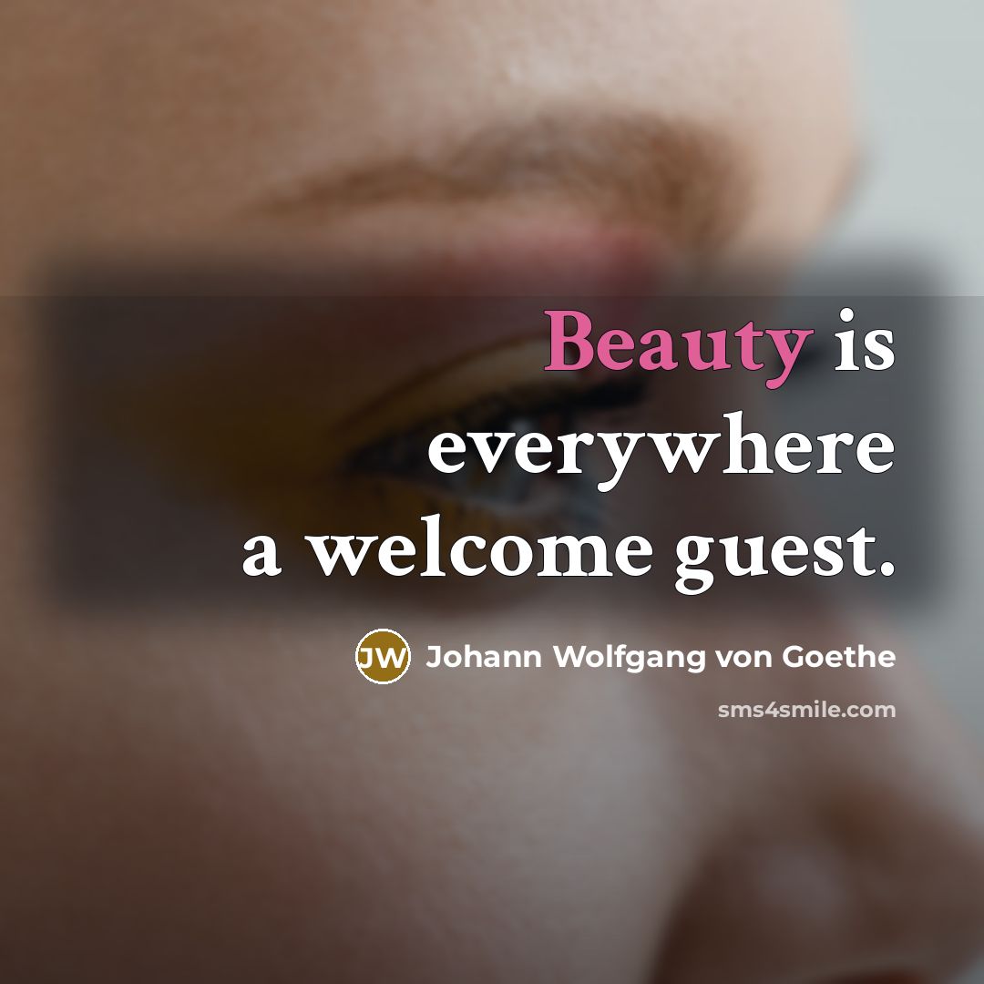 “Beauty is everywhere a welcome guest.…” quote by Johann Wolfgang von Goethe