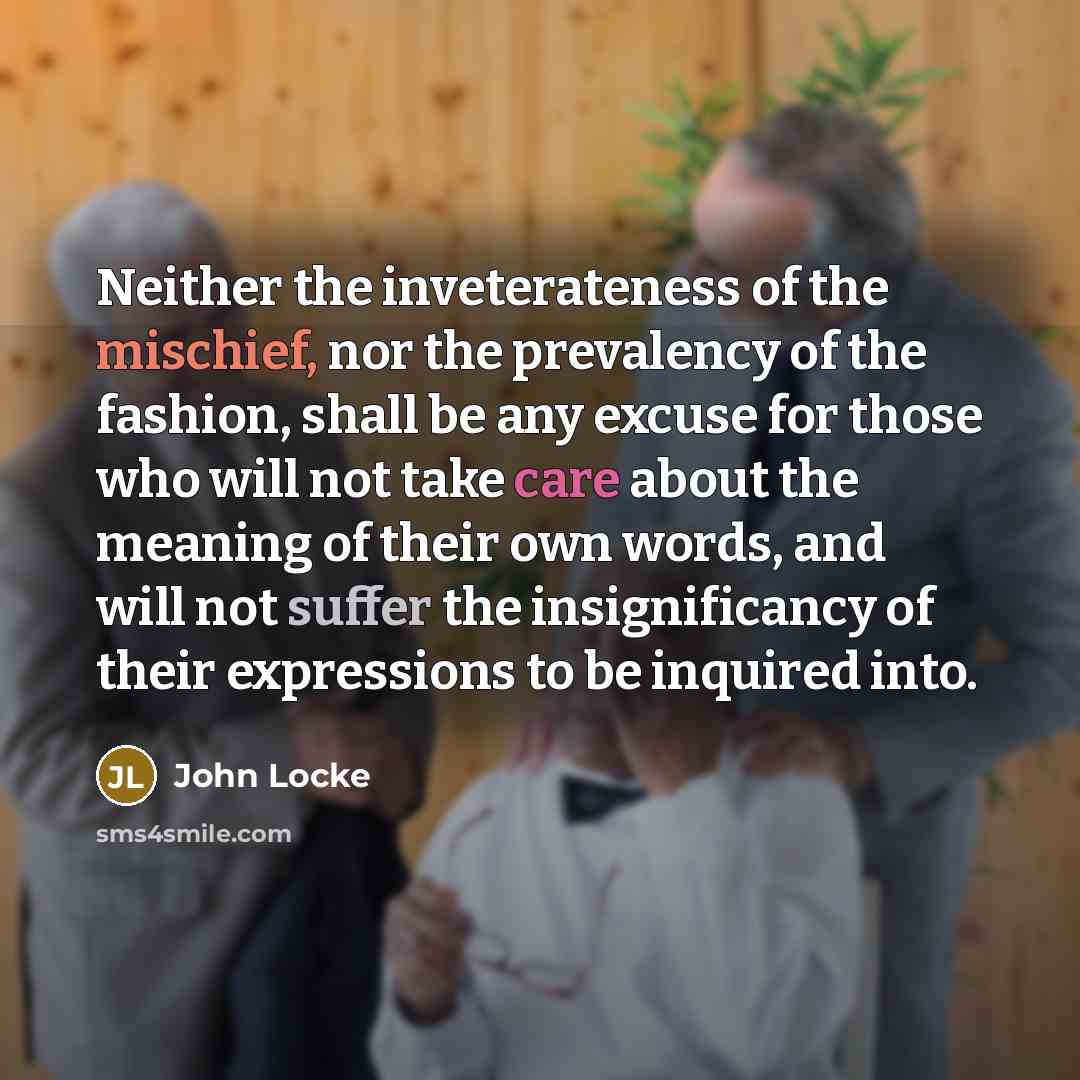 “Neither the inveterateness of the mischief, nor the prevalency of…” quote by John Locke