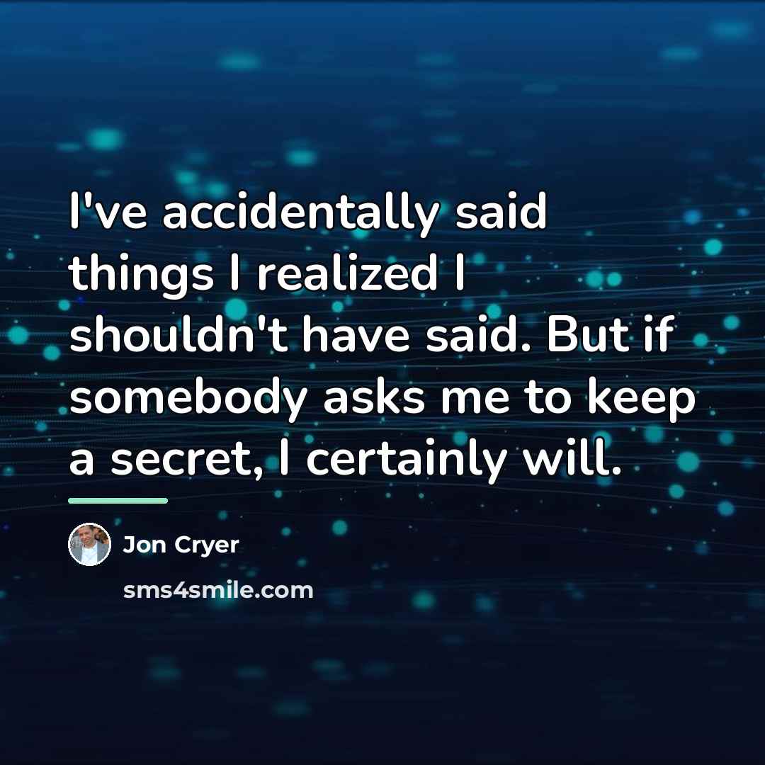 “I've accidentally said things I realized I shouldn't have said.…” quote by Jon Cryer