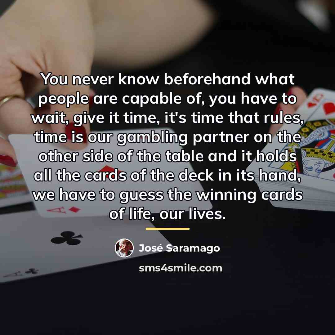 “You never know beforehand what people are capable of, you…” quote by Jose Saramago