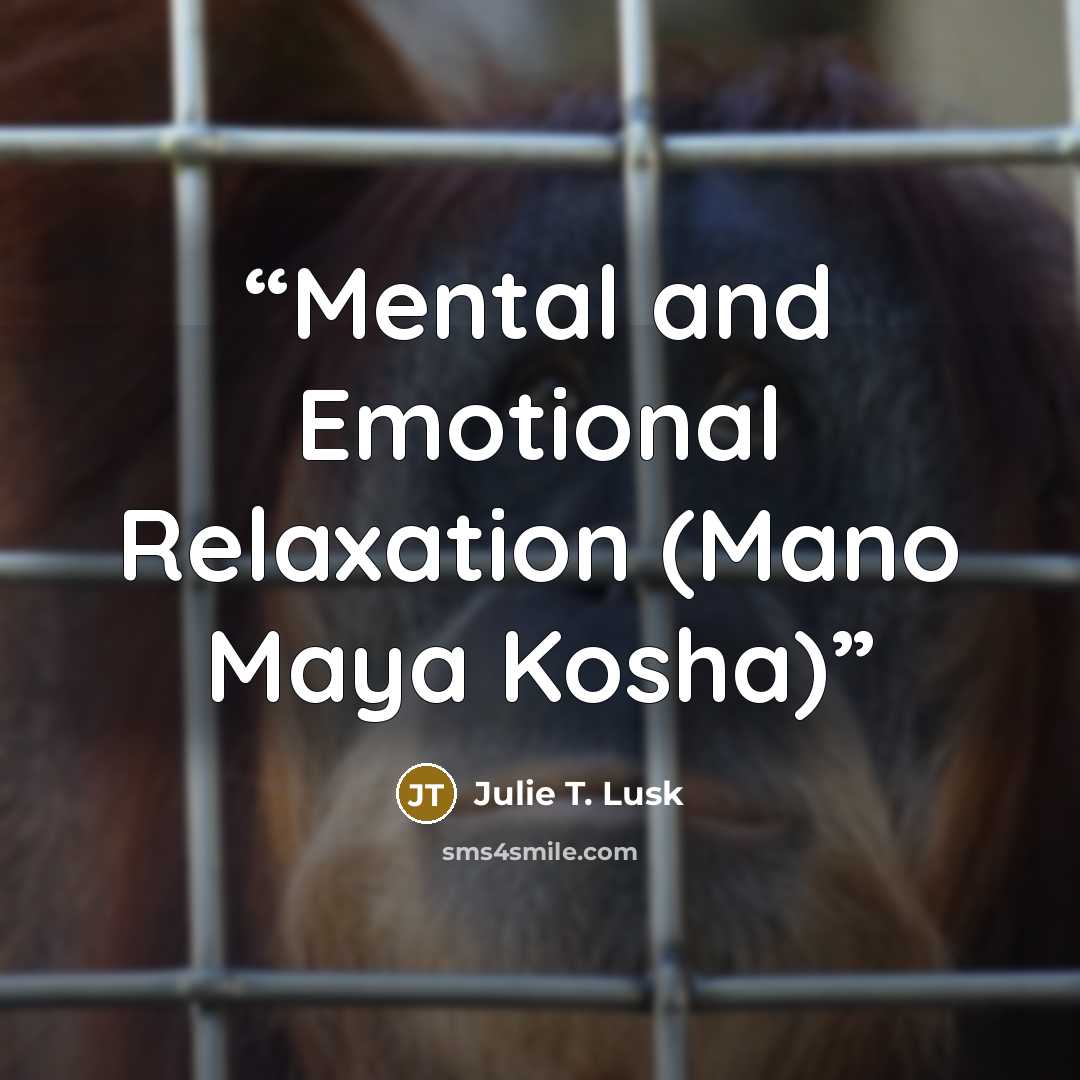 “Mental and Emotional Relaxation (Mano Maya Kosha)” quote by Julie T. Lusk