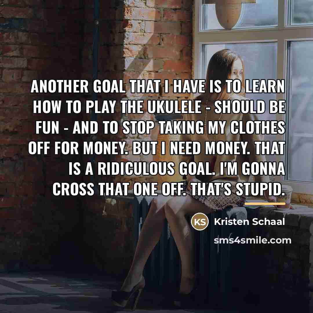 “Another goal that I have is to learn how to…” quote by Kristen Schaal