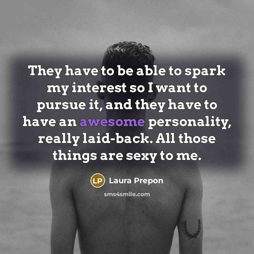 “They have to be able to spark my interest so…” quote by Laura Prepon