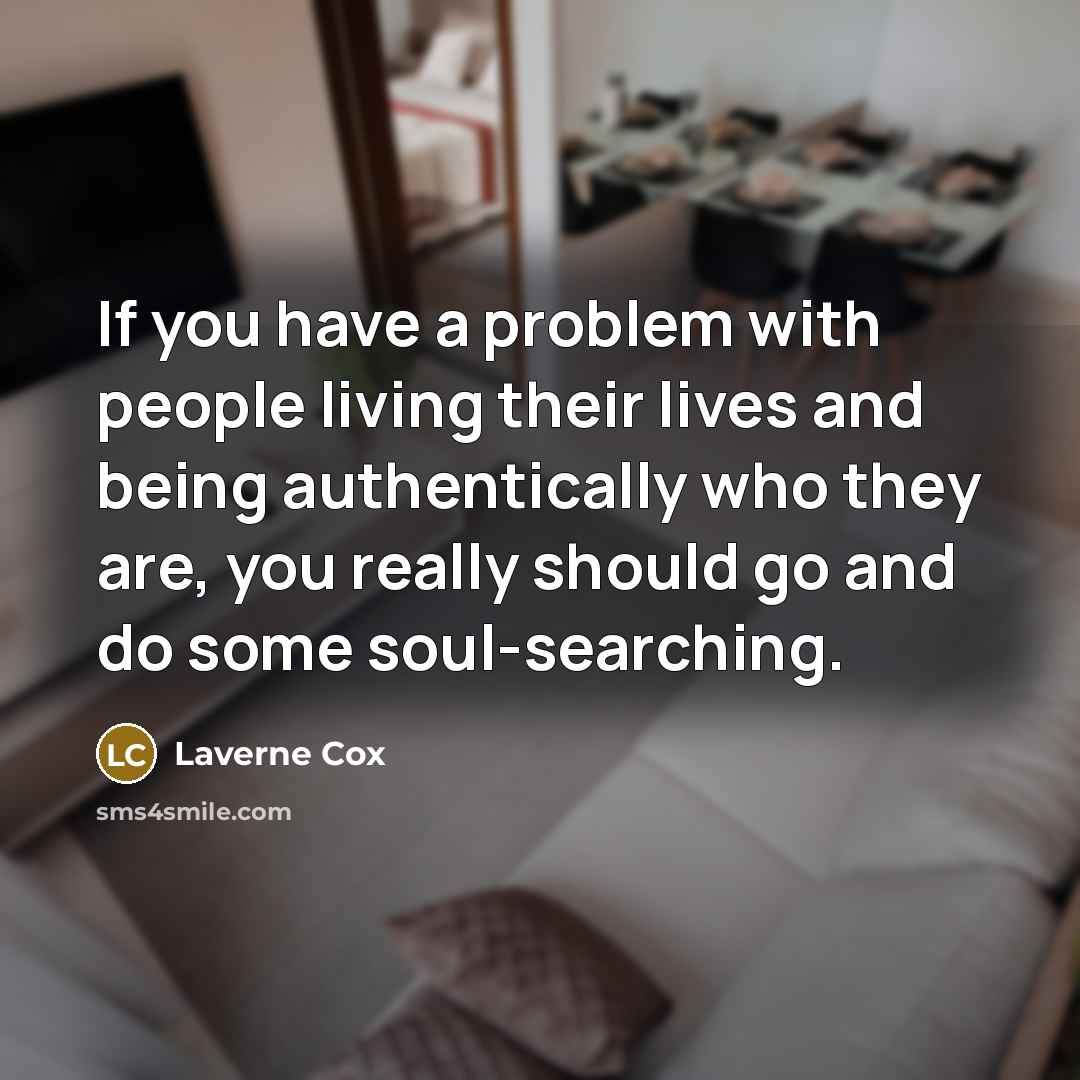 “If you have a problem with people living their lives…” quote by Laverne Cox