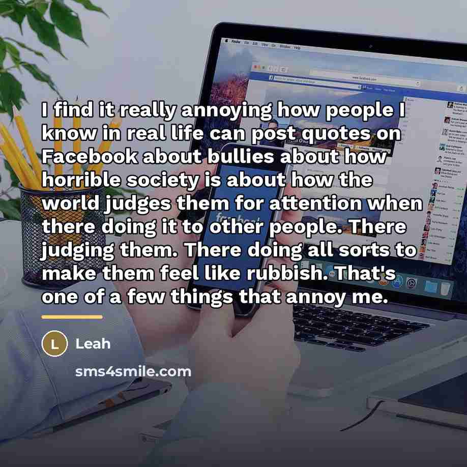 “I find it really annoying how people I know in…” quote by Leah