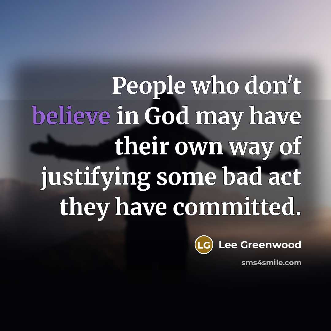 “People who don't believe in God may have their own…” quote by Lee Greenwood