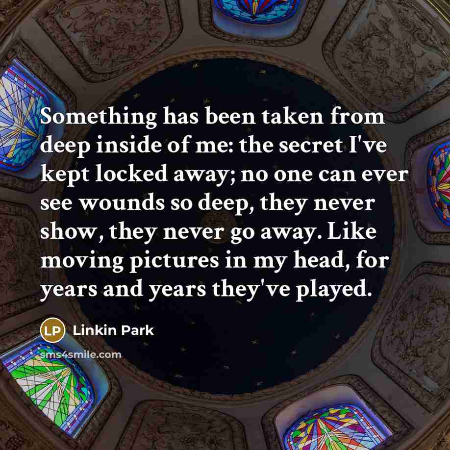 “Something has been taken from deep inside of me: the…” quote by Linkin Park