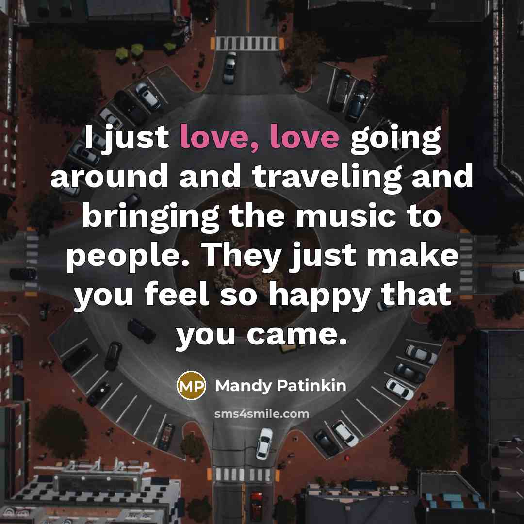 “I just love, love going around and traveling and bringing…” quote by Mandy Patinkin