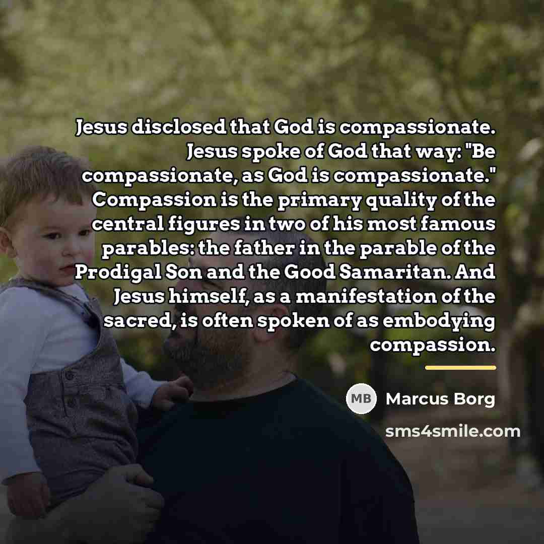 “Jesus disclosed that God is compassionate. Jesus spoke of God…” quote by Marcus Borg