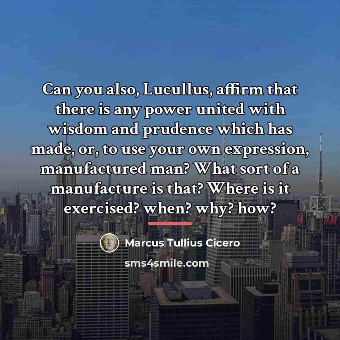 “Can you also, Lucullus, affirm that there is any power…” quote by Marcus Tullius Cicero