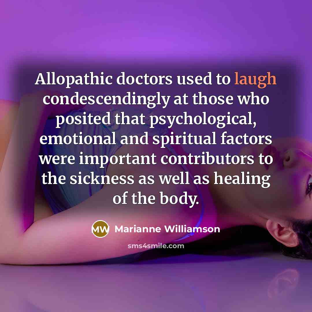 “Allopathic doctors used to laugh condescendingly at those who posited…” quote by Marianne Williamson