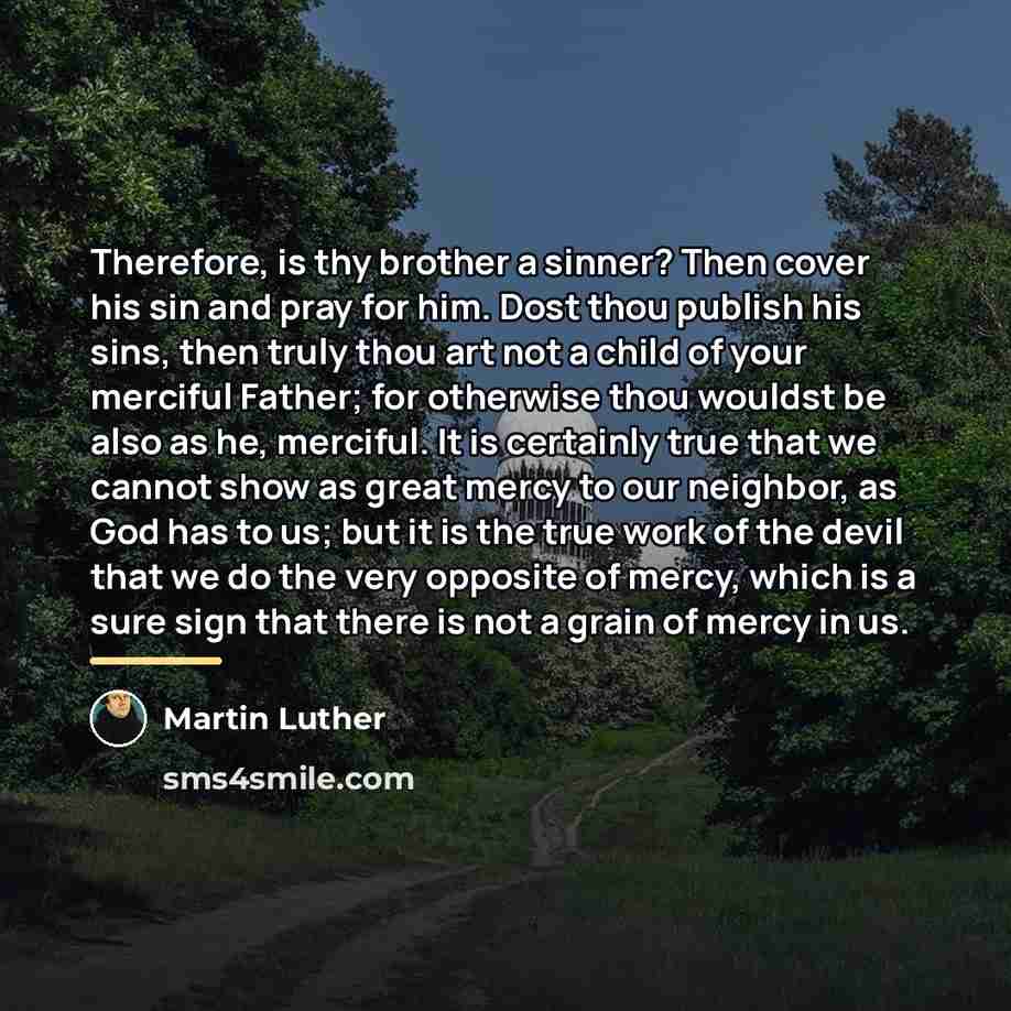 “Therefore, is thy brother a sinner? Then cover his sin…” quote by Martin Luther