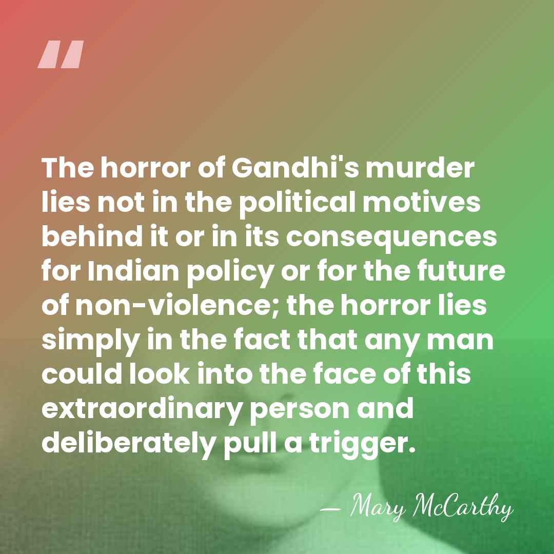 The horror of Gandhi's murder lies not in the political motives behind&hellip; - Mary McCarthy