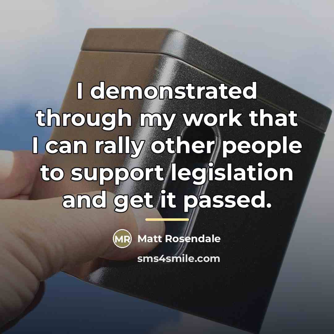 “I demonstrated through my work that I can rally other…” quote by Matt Rosendale