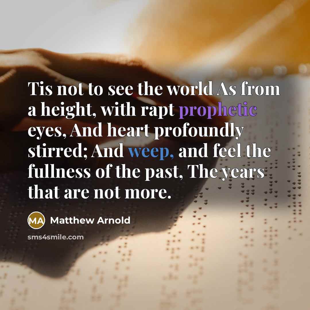 “Tis not to see the world As from a height,…” quote by Matthew Arnold