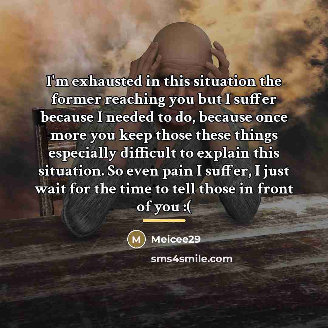 “I'm exhausted in this situation the former reaching you but…” quote by Meicee29