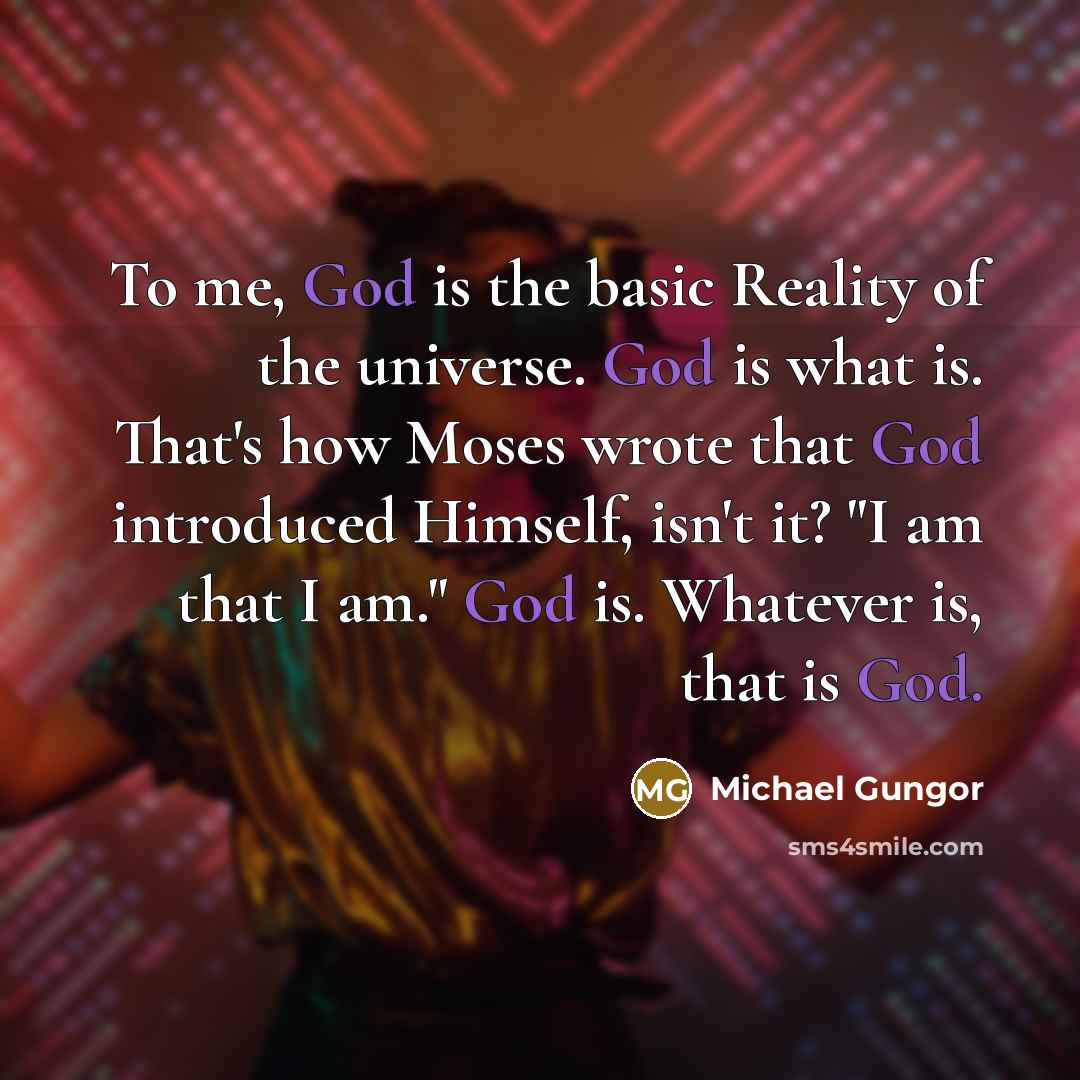 “To me, God is the basic Reality of the universe.…” quote by Michael Gungor
