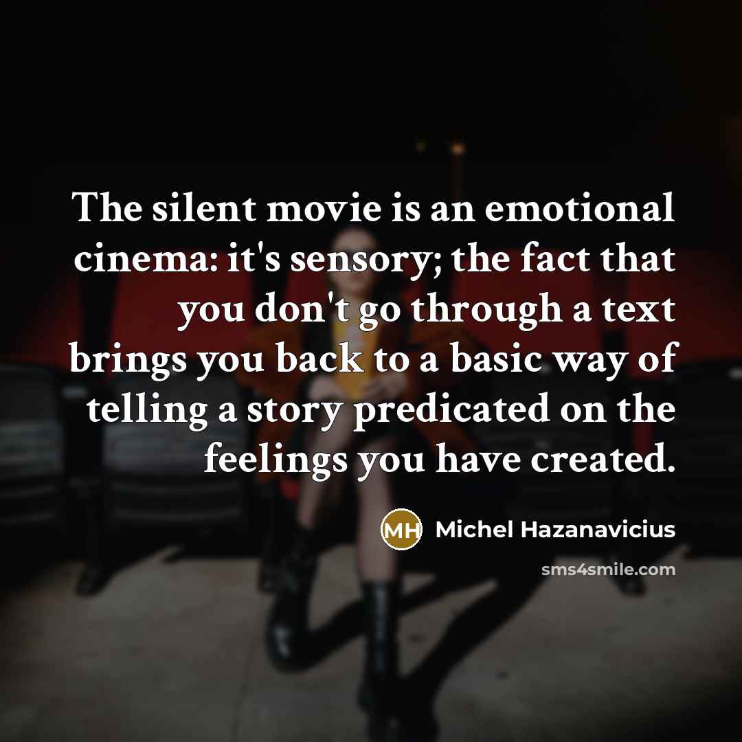 “The silent movie is an emotional cinema: it's sensory; the…” quote by Michel Hazanavicius