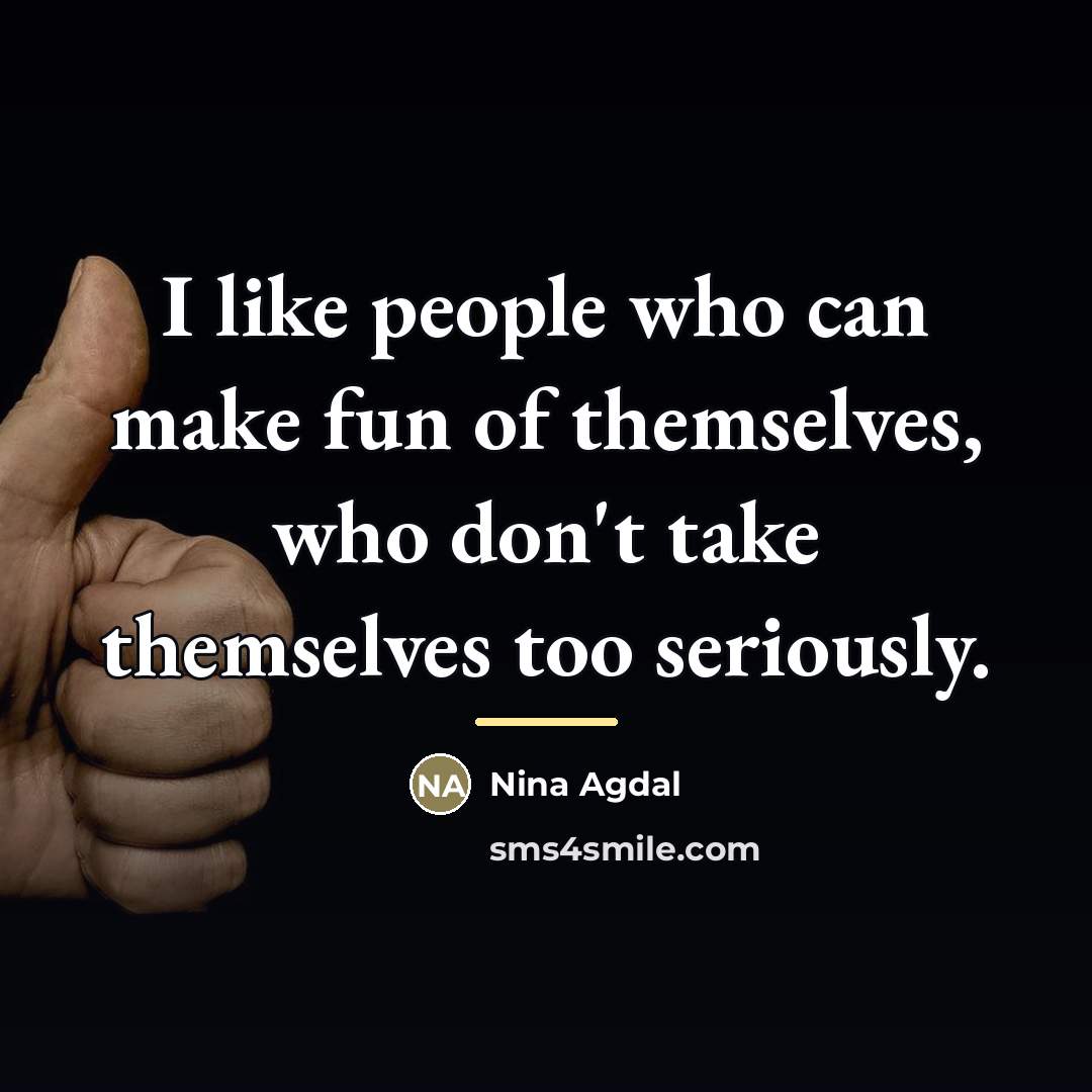 “I like people who can make fun of themselves, who…” quote by Nina Agdal