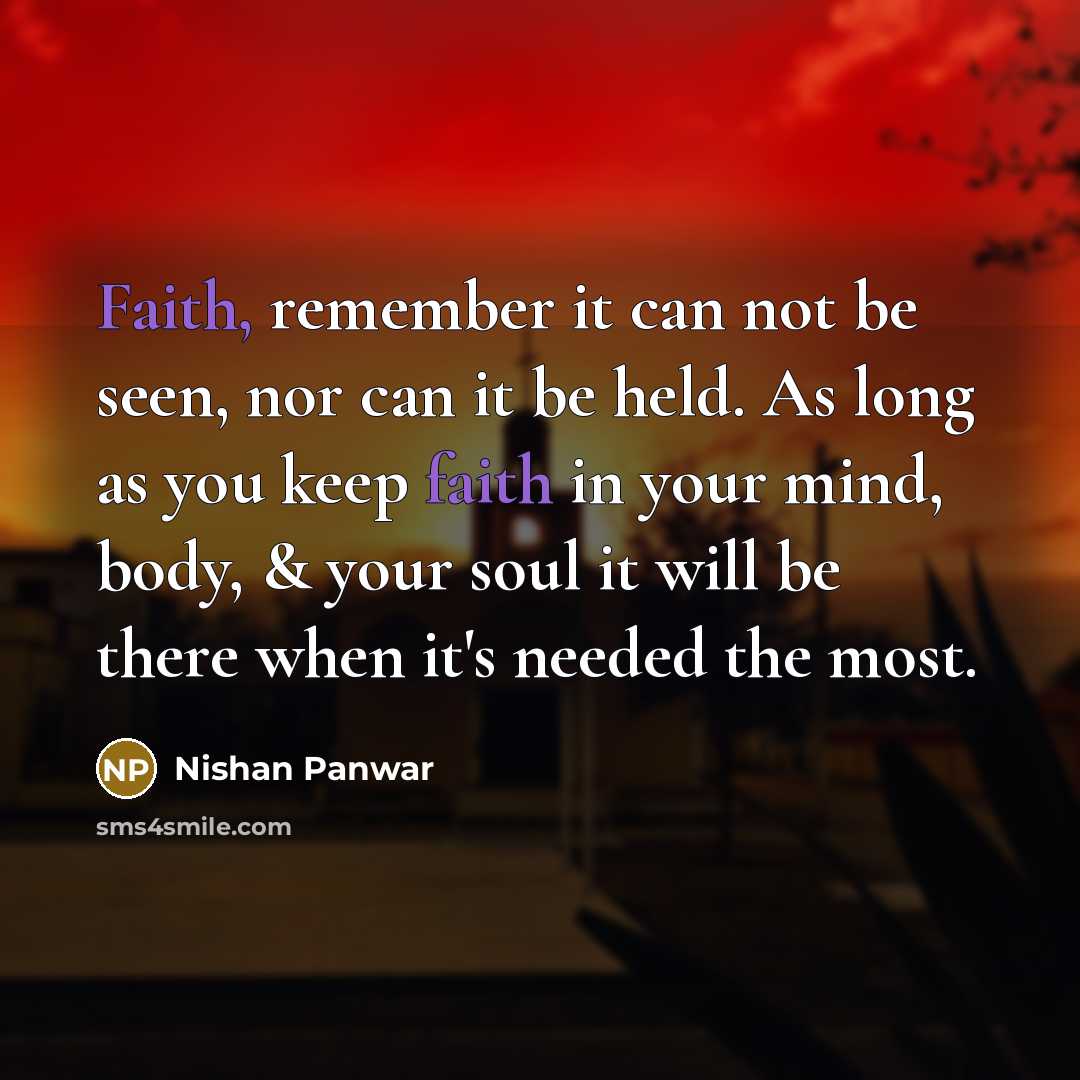“Faith, remember it can not be seen, nor can it…” quote by Nishan Panwar