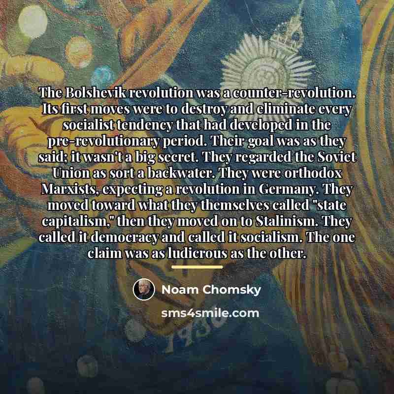 “The Bolshevik revolution was a counter-revolution. Its first moves were…” quote by Noam Chomsky
