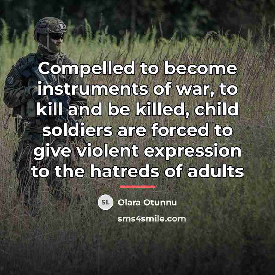 “Compelled to become instruments of war, to kill and be…” quote by Olara Otunnu